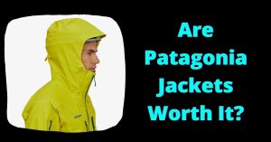 Are-Patagonia-Jackets-Worth-It