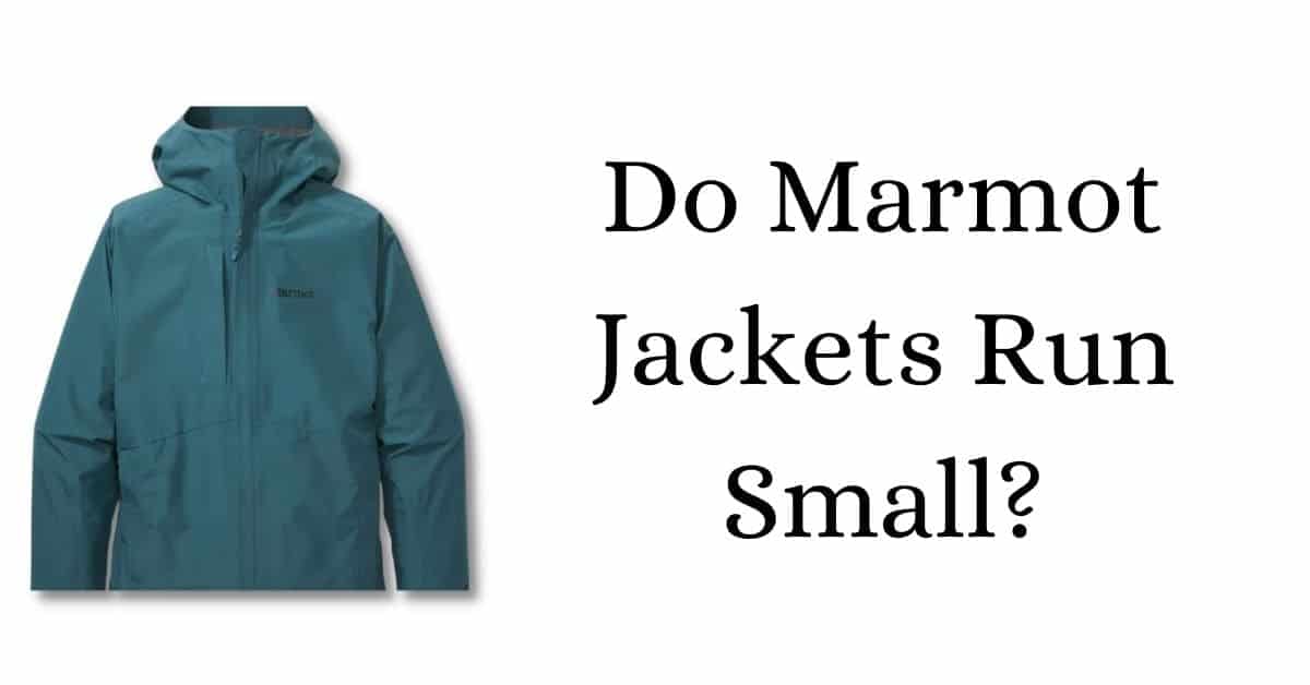 Do Marmot Jackets Run Small