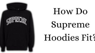 How Do Supreme Hoodies Fit - True to size, small, or big