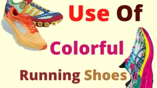 Use of Colorful Running Shoes : Colorful shoes attract attention of road drivers from far away to prevent accidents